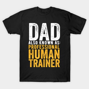 Dad Also Known As Professional Human Trainer Funny Father T-Shirt